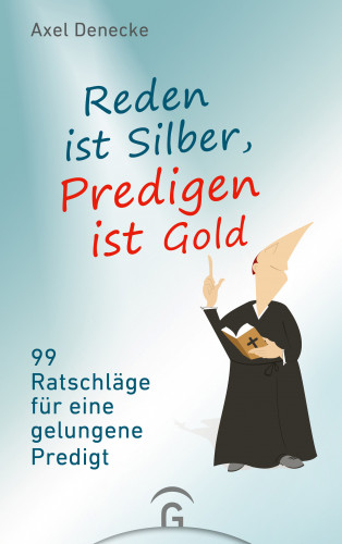 Axel Denecke: Reden ist Silber, Predigen ist Gold