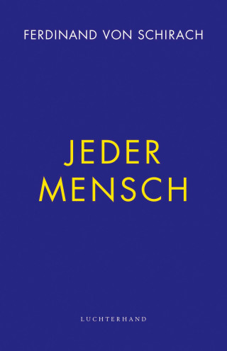 Ferdinand von Schirach: Jeder Mensch