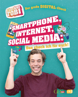 Gregor Eisenbeiß: Checker Tobi - Der große Digital-Check: Smartphone, Internet, Social Media – Das check ich für euch!