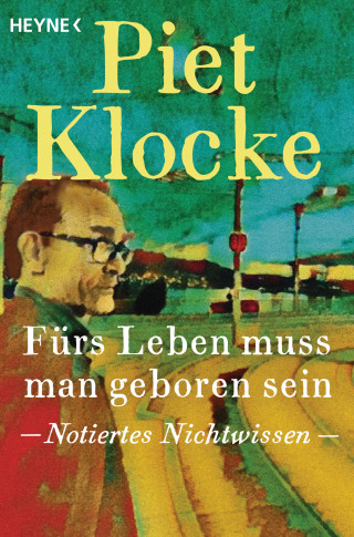 Piet Klocke: Fürs Leben muss man geboren sein