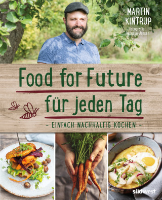 Martin Kintrup: Food for Future für jeden Tag