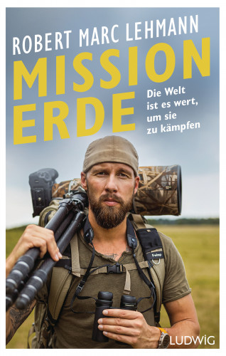 Robert Marc Lehmann: Mission Erde – Die Welt ist es wert, um sie zu kämpfen