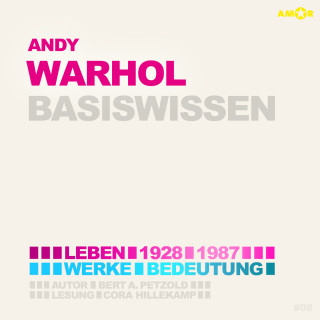 Bert Alexander Petzold: Andy Warhol (1928-1987) - Leben, Werk, Bedeutung - Basiswissen (Ungekürzt)