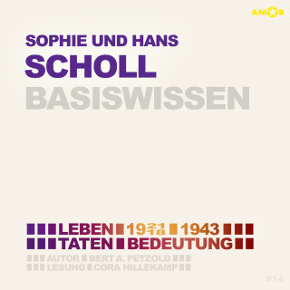 Bert Alexander Petzold: Sophie und Hans Scholl (1921/18-1943) Basiswissen - Leben, Taten, Bedeutung (Ungekürzt)