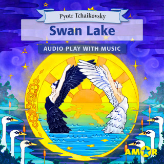 Pyotr Tchaikovsky: Swan Lake, The Full Cast Audioplay with Music - Classics for Kids, Classic for everyone