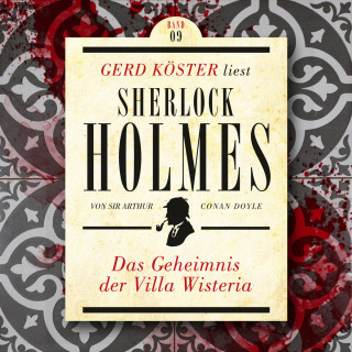 Sir Arthur Conan Doyle: Das Geheimnis der Villa Wisteria - Gerd Köster liest Sherlock Holmes, Band 9 (Ungekürzt)