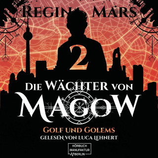 Regina Mars: Golf und Golems - Wächter von Magow, Band 2 (ungekürzt)