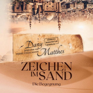 Dany Matthes: Zeichen im Sand - Die Begegnung (ungekürzt)
