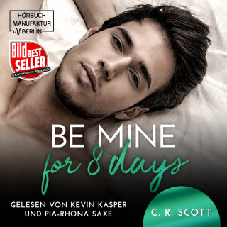 C. R. Scott: Be mine for 8 days (ungekürzt)