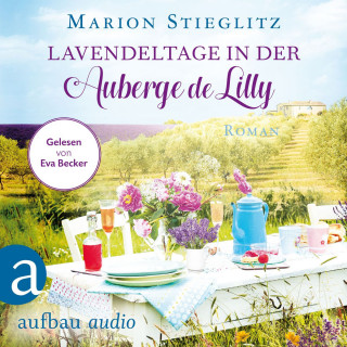 Marion Stieglitz: Lavendeltage in der Auberge de Lilly (Ungekürzt)