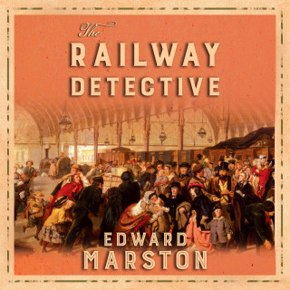 Edward Marston: The Railway Detective - Railway Detective, Book 1 (Unabridged)