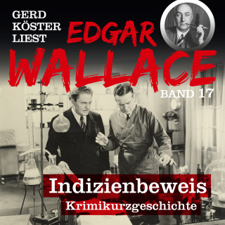 Edgar Wallace: Indizienbeweis - Gerd Köster liest Edgar Wallace, Band 17 (Ungekürzt)