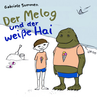 Gabriele Summen: Der Melog und der weiße Hai