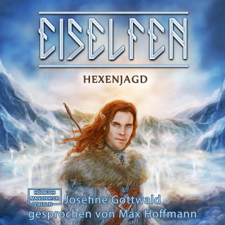 Josefine Gottwald: Hexenjagd - Eiselfen, Band 4 (ungekürzt)