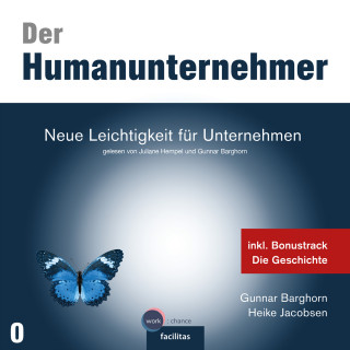 Gunnar Barghorn, Dr. Heike Jacobsen: Neue Leichtigkeit für Unternehmen - Der Humanunternehmer, Band 1 (ungekürzt)