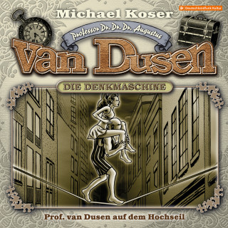 Michael Koser: Professor van Dusen, Folge 28: Professor van Dusen auf dem Hochseil