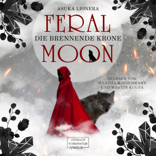 Asuka Lionera: Die brennende Krone - Feral Moon, Band 3 (ungekürzt)