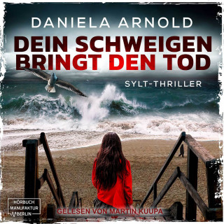 Daniela Arnold: Dein Schweigen bringt den Tod - Sylt-Thriller (ungekürzt)
