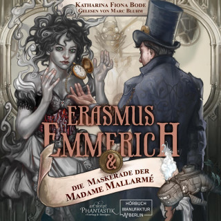 Katharina Fiona Bode: Erasmus Emmerich & die Maskerade der Madame Mallarmé - Erasmus Emmerich, Band 1 (ungekürzt)
