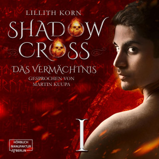 Lillith Korn: Das Vermächtnis - Shadowcross, Band 1 (ungekürzt)