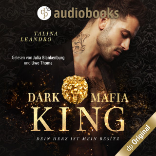 Talina Leandro: Dein Herz ist mein Besitz - Dark Mafia King-Reihe, Band 1 (Ungekürzt)