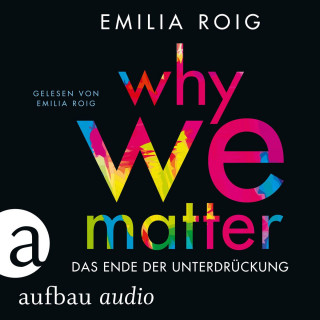 Emilia Roig: Why We Matter - Das Ende der Unterdrückung (Ungekürzt)
