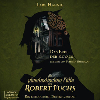Lars Hannig: Das Erbe der Kovacs - Ein Fall für Robert Fuchs, Band 4 (ungekürzt)
