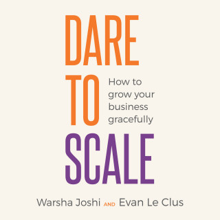 Evan Le Clus, Warsha Joshi: Dare to Scale (Unabridged)
