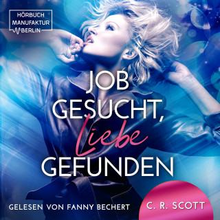 C. R. Scott: Job gesucht, Liebe gefunden (ungekürzt)