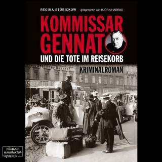 Regina Stürickow: Kommissar Gennat und die Tote im Reisekorb - Gennat-Krimi, Band 2 (ungekürzt)