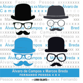 Álvaro de Campos: Álvaro de Campos X Marcos Breda - Fernando Pessoa 4 X 4 (Integral)