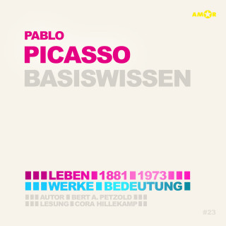 Bert Alexander Petzold: Pablo Picasso (1881-1973) - Leben, Werk, Bedeutung - Basiswissen (Ungekürzt)