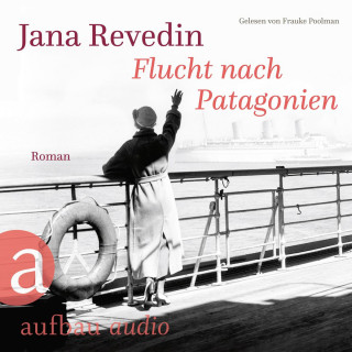 Jana Revedin: Flucht nach Patagonien (Ungekürzt)