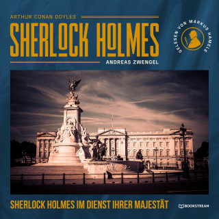 Sir Arthur Conan Doyle, Andreas Zwengel: Sherlock Holmes im Dienst Ihrer Majestät (Ungekürzt)