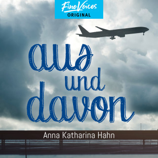 Anna Katharina Hahn: Aus und Davon (ungekürzt)