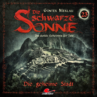 Günter Merlau: Die schwarze Sonne, Folge 23: Die geheime Stadt