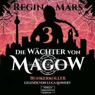 Regina Mars: Bunkerkoller - Die Wächter von Magow, Band 3 (ungekürzt)