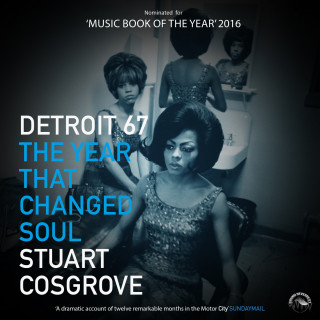Stuart Cosgrove: Detroit `67 - The Year that changed Soul (Unabridged)