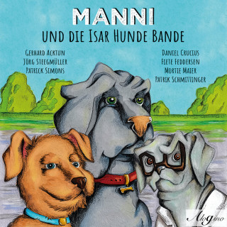 Jörg Steegmüller, Gerhard Acktun: Manni und die Isar Hunde Bande