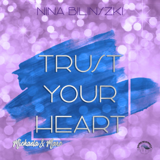 Nina Bilinszki: Trust your heart: Michaela & Marc - Philadelphia Love Stories, Band 3 (Ungekürzt)