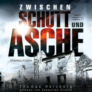 Thomas Herzberg: Zwischen Schutt und Asche - Hamburg in Trümmern, Band 1 (ungekürzt)