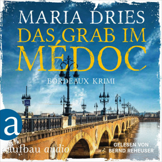 Maria Dries: Das Grab im Médoc - Bordeaux-Krimi - Pauline Castelot ermittelt in Bordeaux, Band 1 (Gekürzt)