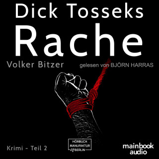 Volker Bitzer: Dick Tosseks Rache - Die Dick-Tossek-Verschwörung, Band 2 (ungekürzt)