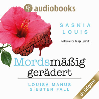 Saskia Louis: Louisa Manus siebter Fall: Mordsmäßig gerädert - Louisa Manu-Reihe, Band 7 (Ungekürzt)