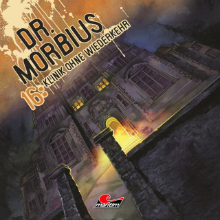 Markus Duschek: Dr. Morbius, Folge 16: Klinik ohne Wiederkehr