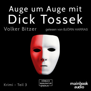 Volker Bitzer: Auge um Auge mit Dick Tossek - Die Dick-Tossek-Verschwörung, Band 3 (ungekürzt)