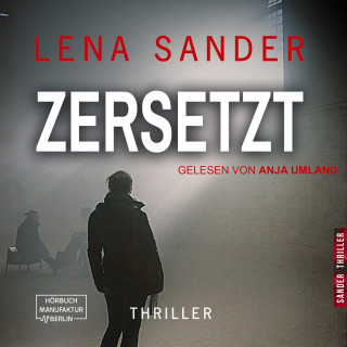 Lena Sander: Zersetzt (ungekürzt)