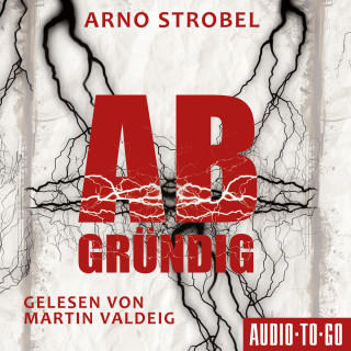 Arno Strobel: Abgründig (ungekürzt)