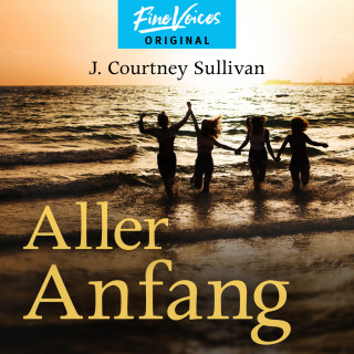 J. Courtney Sullivan: Aller Anfang (ungekürzt)