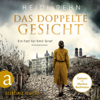 Heidi Rehn: Das doppelte Gesicht - Ein Fall für Emil Graf, Band 1 (Ungekürzt)